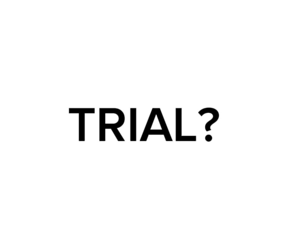 TRIAL?